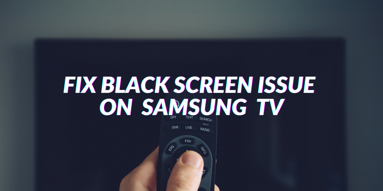 How To Fix Black Screen On Samsung TV? Tech4EN