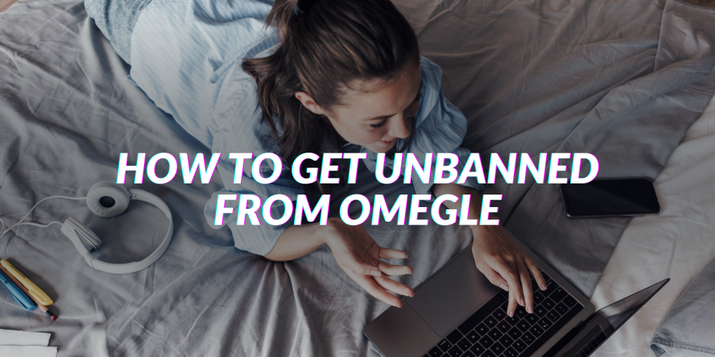 How To Get Unbanned From Omegle In 2020 – Tips & Tricks