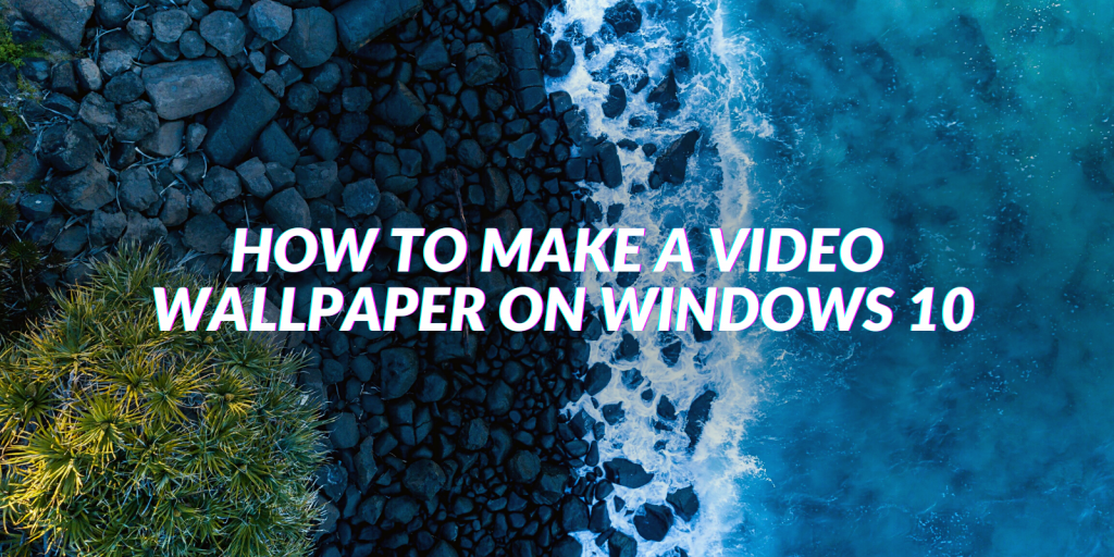 how to make mp4 wallpaper windows 10